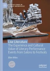 Live Literature: The Experience and Cultural Value of Literary Performance Events from Salons to Festivals 1st ed. 2021 цена и информация | Книги по социальным наукам | 220.lv