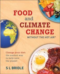 Food and Climate Change without the hot air: Change Your Diet: the Easiest Way to Help Save the Planet cena un informācija | Sociālo zinātņu grāmatas | 220.lv