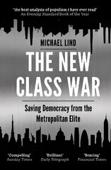 New Class War: Saving Democracy from the Metropolitan Elite Main cena un informācija | Sociālo zinātņu grāmatas | 220.lv