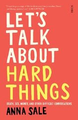 Let's Talk About Hard Things: death, sex, money, and other difficult conversations цена и информация | Книги по социальным наукам | 220.lv