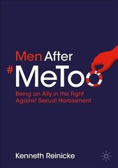 Men After #MeToo: Being an Ally in the Fight Against Sexual Harassment 1st ed. 2022 cena un informācija | Sociālo zinātņu grāmatas | 220.lv