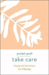 Pocket Posh Take Care: Inspired Activities for Clarity cena un informācija | Pašpalīdzības grāmatas | 220.lv
