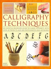 Calligraphy Techniques: An Essential Beginner's Guide to Classic Alphabets, with Over 40 Projects   and 400 Photographs and Artworks цена и информация | Книги о питании и здоровом образе жизни | 220.lv