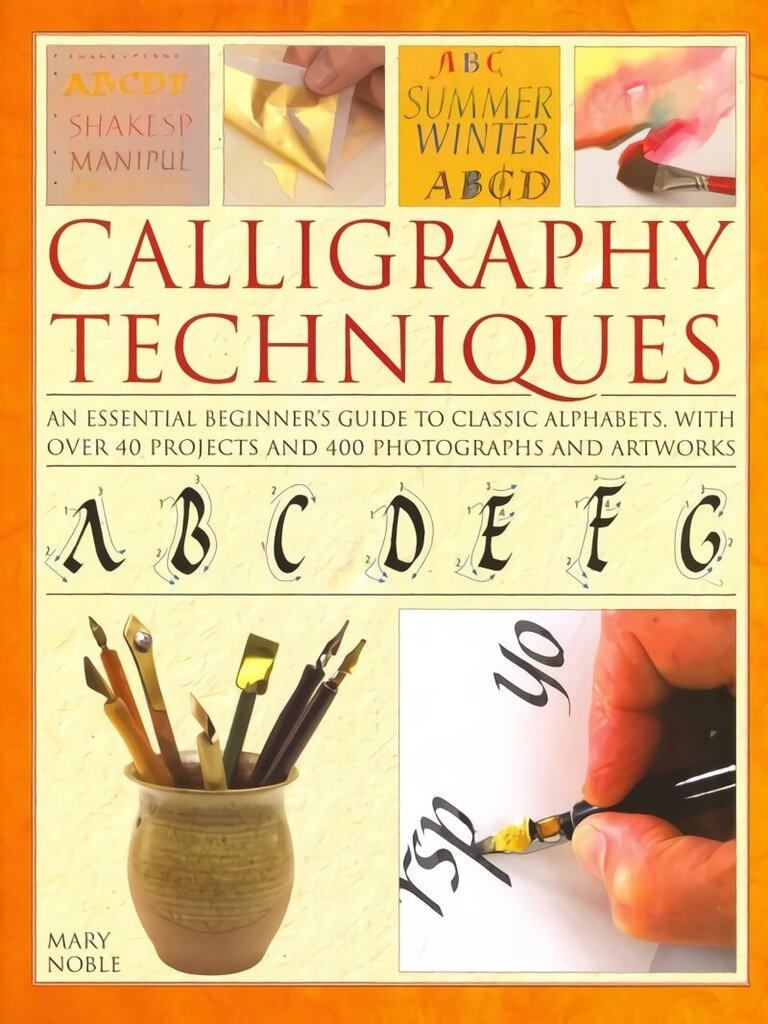 Calligraphy Techniques: An Essential Beginner's Guide to Classic Alphabets, with Over 40 Projects and 400 Photographs and Artworks cena un informācija | Grāmatas par veselīgu dzīvesveidu un uzturu | 220.lv