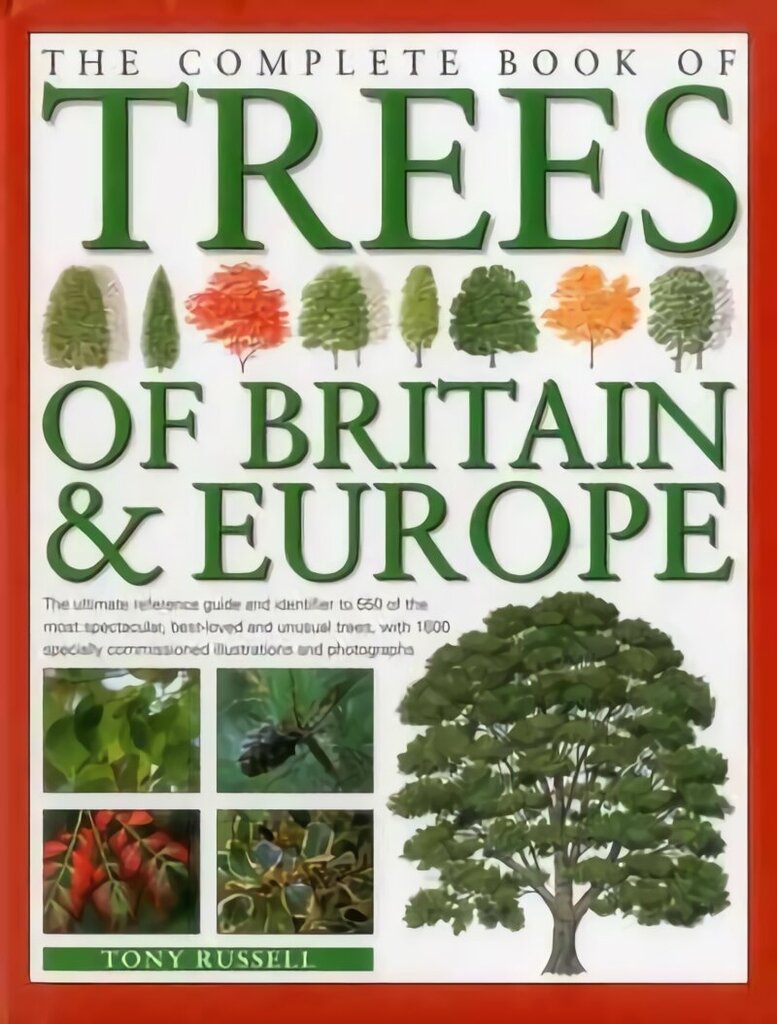 Complete Book of Trees of Britain & Europe: The Ultimate Reference Guide and Identifier to 550 of the Most Spectacular, Best-Loved and Unusual Trees cena un informācija | Enciklopēdijas, uzziņu literatūra | 220.lv