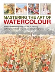 Mastering the Art of Watercolour: A complete step-by-step course in painting techniques, with 26 projects and 900 photographs cena un informācija | Mākslas grāmatas | 220.lv