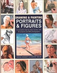Drawing & Painting Portraits & Figures: A complete step-by-step course, with 35 projects and 800 photographs цена и информация | Книги о питании и здоровом образе жизни | 220.lv