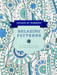Colour by Numbers: Relaxing Patterns: 45 Beautiful Designs for Stress Reduction cena un informācija | Grāmatas par veselīgu dzīvesveidu un uzturu | 220.lv