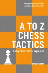 to Z Chess Tactics: Every chess move explained цена и информация | Книги о питании и здоровом образе жизни | 220.lv