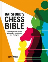 Batsford's Chess Bible: From beginner to winner with moves, techniques and strategies 3rd Revised edition цена и информация | Книги о питании и здоровом образе жизни | 220.lv