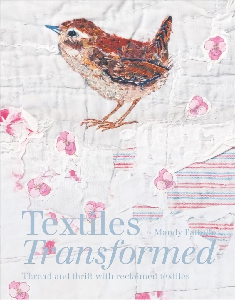 Textiles Transformed: Thread and thrift with reclaimed textiles cena un informācija | Grāmatas par veselīgu dzīvesveidu un uzturu | 220.lv