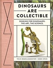 Dinosaurs are Collectible: Digging for Dinosaurs: the Art, the Science цена и информация | Книги о питании и здоровом образе жизни | 220.lv