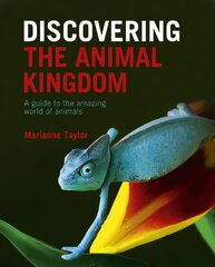 Discovering The Animal Kingdom: A guide to the amazing world of animals cena un informācija | Grāmatas par veselīgu dzīvesveidu un uzturu | 220.lv