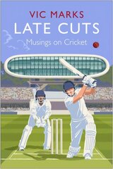 Late Cuts: Musings on cricket Main цена и информация | Книги о питании и здоровом образе жизни | 220.lv