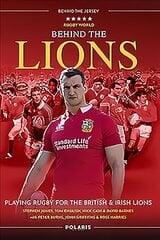 Behind the Lions: Playing Rugby for the British & Irish Lions New in Paperback cena un informācija | Grāmatas par veselīgu dzīvesveidu un uzturu | 220.lv