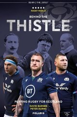 Behind the Thistle: Playing Rugby for Scotland New Edition cena un informācija | Grāmatas par veselīgu dzīvesveidu un uzturu | 220.lv