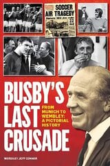 Busby's Last Crusade: From Munich to Wembley: A Pictorial History cena un informācija | Grāmatas par veselīgu dzīvesveidu un uzturu | 220.lv
