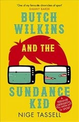 Butch Wilkins and the Sundance Kid: A Teenage Obsession with TV Sport цена и информация | Книги о питании и здоровом образе жизни | 220.lv
