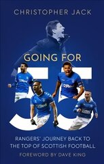 Going For 55: Rangers' Journey Back to the Top of Scottish Football cena un informācija | Grāmatas par veselīgu dzīvesveidu un uzturu | 220.lv