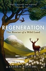 Regeneration: The Rescue of a Wild Land New in Paperback cena un informācija | Ceļojumu apraksti, ceļveži | 220.lv