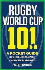 Rugby World Cup 101: A Pocket Guide in 101 Moments, Stats, Characters and Games цена и информация | Книги о питании и здоровом образе жизни | 220.lv