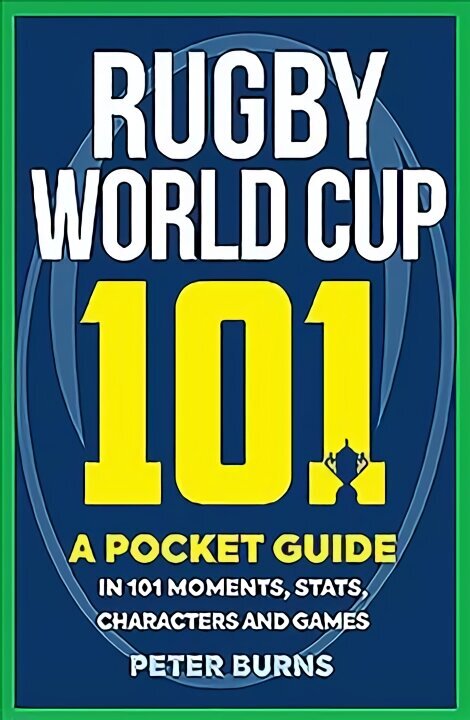 Rugby World Cup 101: A Pocket Guide in 101 Moments, Stats, Characters and Games цена и информация | Grāmatas par veselīgu dzīvesveidu un uzturu | 220.lv