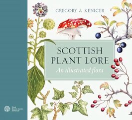 Scottish Plant Lore: An Illustrated Flora cena un informācija | Grāmatas par veselīgu dzīvesveidu un uzturu | 220.lv