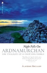 Night Falls on Ardnamurchan: The Twilight of a Crofting Family cena un informācija | Ceļojumu apraksti, ceļveži | 220.lv