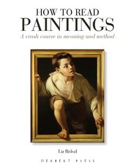 How to Read Paintings: A Crash Course in Meaning and Method cena un informācija | Grāmatas par veselīgu dzīvesveidu un uzturu | 220.lv