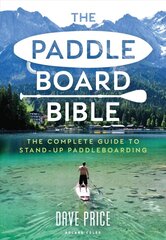 Paddleboard Bible: The complete guide to stand-up paddleboarding cena un informācija | Grāmatas par veselīgu dzīvesveidu un uzturu | 220.lv