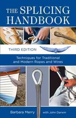 Splicing Handbook: Techniques for Traditional and Modern Ropes and Wires 3rd edition цена и информация | Книги об искусстве | 220.lv