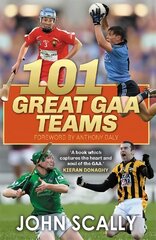 101 Great GAA Teams цена и информация | Развивающие книги | 220.lv
