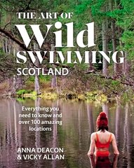 Art of Wild Swimming: Scotland цена и информация | Книги о питании и здоровом образе жизни | 220.lv