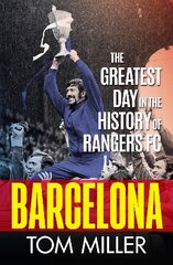 Barcelona: The Greatest Day in the History of Rangers FC cena un informācija | Grāmatas par veselīgu dzīvesveidu un uzturu | 220.lv