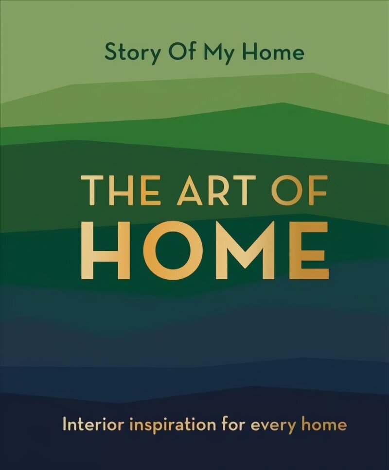 Story Of My Home: The Art of Home: Interior inspiration for every home cena un informācija | Mākslas grāmatas | 220.lv