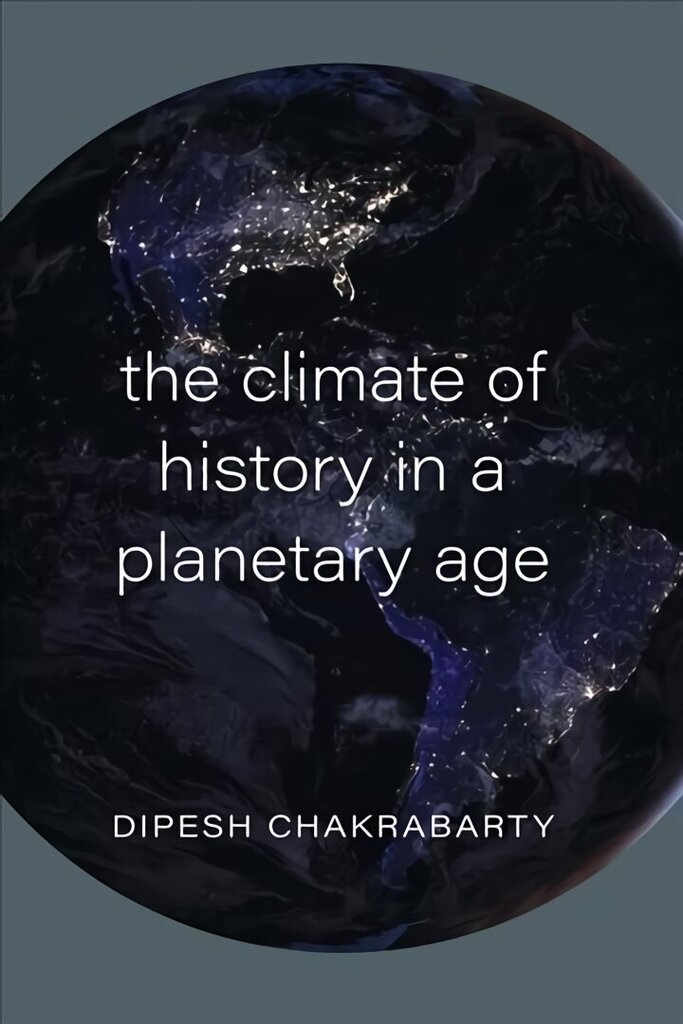 Climate of History in a Planetary Age cena un informācija | Grāmatas par veselīgu dzīvesveidu un uzturu | 220.lv
