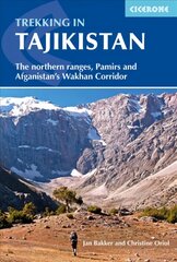 Trekking in Tajikistan: The northern ranges, Pamirs and Afghanistan's Wakhan Corridor cena un informācija | Ceļojumu apraksti, ceļveži | 220.lv