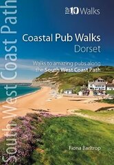 Coastal Pub Walks: Dorset: Walks to amazing pubs along the South West Coast Path цена и информация | Книги о питании и здоровом образе жизни | 220.lv