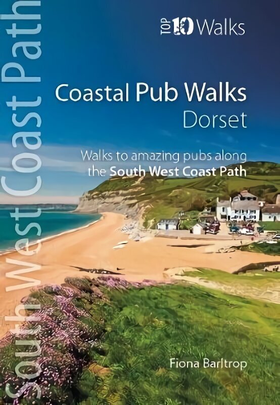 Coastal Pub Walks: Dorset: Walks to amazing pubs along the South West Coast Path cena un informācija | Grāmatas par veselīgu dzīvesveidu un uzturu | 220.lv