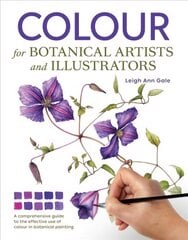 Colour for Botanical Artists and Illustrators cena un informācija | Grāmatas par veselīgu dzīvesveidu un uzturu | 220.lv