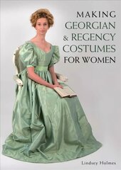 Making Georgian and Regency Costumes for Women цена и информация | Книги о моде | 220.lv