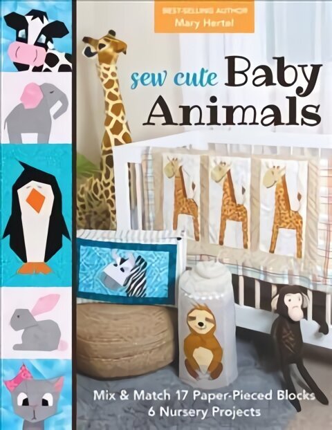 Sew Cute Baby Animals: Mix & Match 17 Paper-Pieced Blocks; 6 Nursery Projects цена и информация | Grāmatas par veselīgu dzīvesveidu un uzturu | 220.lv