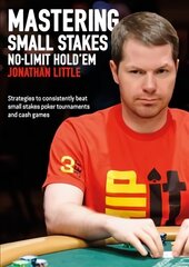 Mastering Small Stakes No-Limit Hold'em: Strategies to Consistently Beat Small Stakes Poker Tournaments and Cash Games cena un informācija | Grāmatas par veselīgu dzīvesveidu un uzturu | 220.lv
