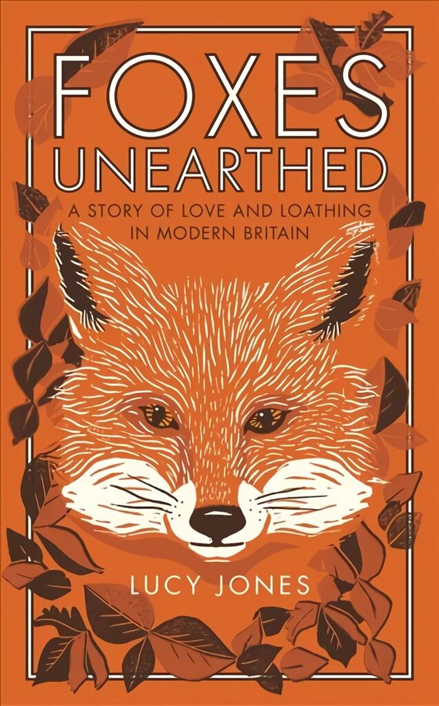 Foxes Unearthed: A Story of Love and Loathing in Modern Britain цена и информация | Grāmatas par veselīgu dzīvesveidu un uzturu | 220.lv