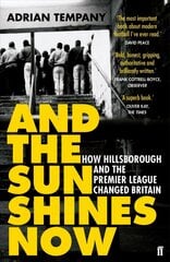 And the Sun Shines Now: How Hillsborough and the Premier League Changed Britain Main cena un informācija | Grāmatas par veselīgu dzīvesveidu un uzturu | 220.lv