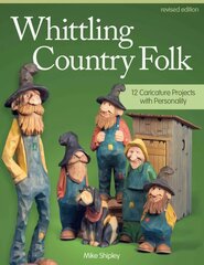 Whittling Country Folk, Revised Edition: 12 Caricature Projects with Personality Revised edition cena un informācija | Grāmatas par veselīgu dzīvesveidu un uzturu | 220.lv