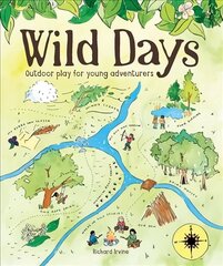 Wild Days: Outdoor Play for Young Adventurers cena un informācija | Grāmatas par veselīgu dzīvesveidu un uzturu | 220.lv