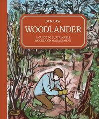 Woodlander: A Guide to Sustainable Woodland Management цена и информация | Книги об искусстве | 220.lv