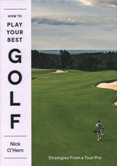 How to Play Your Best Golf: Strategies From a Tour Pro cena un informācija | Grāmatas par veselīgu dzīvesveidu un uzturu | 220.lv