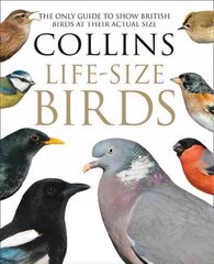 Collins Life-Size Birds: The Only Guide to Show British Birds at Their Actual Size цена и информация | Книги о питании и здоровом образе жизни | 220.lv